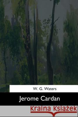 Jerome Cardan W. G. Waters 9781544633947 Createspace Independent Publishing Platform
