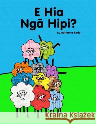 E Hia Nga Hipi?: A Te Reo Maori Counting Book Adrienne Body Adrienne Body 9781544635705