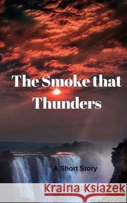 The Smoke that Thunders Zunckel, Paul 9781544636276 Createspace Independent Publishing Platform