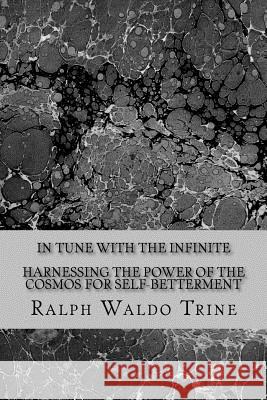 In Tune With the Infinite-Harnessing the Power of the Cosmos for Self-Betterment Logan, Dennis 9781544636528 Createspace Independent Publishing Platform