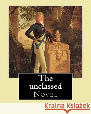 The unclassed By: George Gissing: Novel Gissing, George 9781544636573 Createspace Independent Publishing Platform