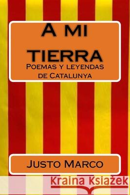 A mi tierra: Poemas yleyendas de Catalunya Sim 9781544637242 Createspace Independent Publishing Platform