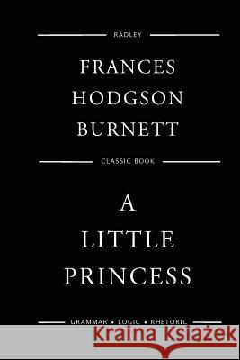 A Little Princess MS Frances Hodgson Burnett 9781544637341 Createspace Independent Publishing Platform