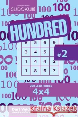 Sudoku Hundred - 200 Logic Puzzles 4x4 (Volume 2) Dart Veider 9781544637945