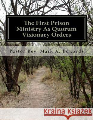 Manifest Of A Prison Ministry As Quorum Visionary Orders: YCADETS/YCADETS 365 Unlocking True Spirituality As Revelations Mark a. Edwards 9781544638003