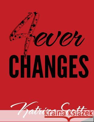 4ever Changes Katrina Scott Pavita Singh 9781544638010 Createspace Independent Publishing Platform