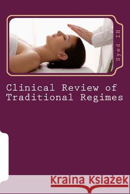 Clinical Review of Traditional Regimes: alternative specialties' Ih, Syed 9781544638386 Createspace Independent Publishing Platform
