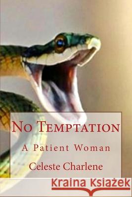 No Temptation: A Patient Woman Celeste Charlene 9781544639048