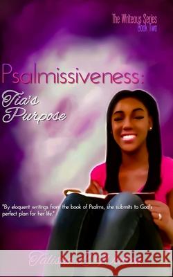 Psalmissiveness: Tia's Purpose Talisha L. Walton 9781544639260 Createspace Independent Publishing Platform