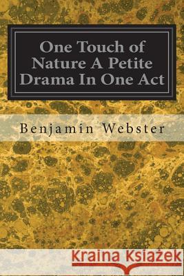 One Touch of Nature A Petite Drama In One Act Webster, Benjamin 9781544639338