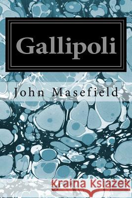 Gallipoli Masefield John 9781544640297 Createspace Independent Publishing Platform