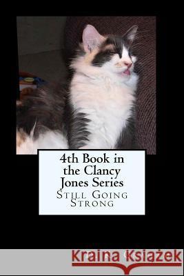 4th Book in the Clancy Jones Series: Still Going Strong D. K. Graham Beverly Graham Jones 9781544640600 Createspace Independent Publishing Platform