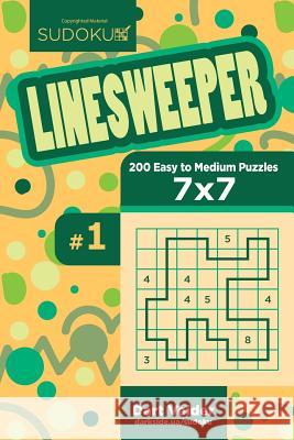 Sudoku Linesweeper - 200 Easy to Medium Puzzles 7x7 (Volume 1) Dart Veider 9781544642857