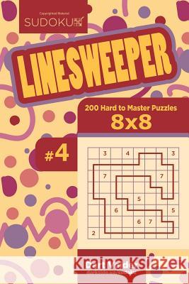 Sudoku Linesweeper - 200 Hard to Master Puzzles 8x8 (Volume 4) Dart Veider 9781544642918