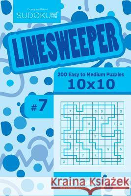 Sudoku Linesweeper - 200 Easy to Medium Puzzles 10x10 (Volume 7) Dart Veider 9781544642956