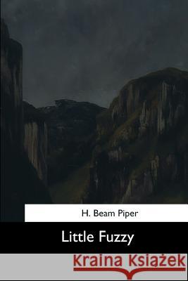 Little Fuzzy H. Beam Piper 9781544644271 Createspace Independent Publishing Platform