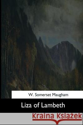 Liza of Lambeth W. Somerset Maugham 9781544645193 Createspace Independent Publishing Platform