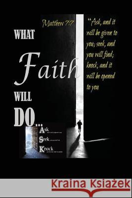 What Faith Will Do Larry Montgomer 9781544645834 Createspace Independent Publishing Platform