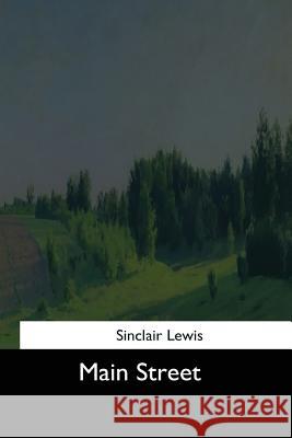 Main Street Sinclair Lewis 9781544646602 Createspace Independent Publishing Platform