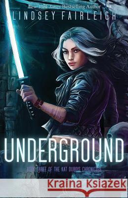 Underground Lindsey Fairleigh 9781544647197