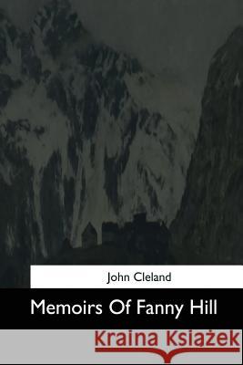 Memoirs Of Fanny Hill Cleland, John 9781544647937 Createspace Independent Publishing Platform