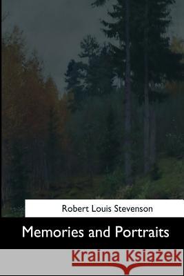 Memories and Portraits Robert Louis Stevenson 9781544648033