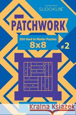 Sudoku Patchwork - 200 Hard to Master Puzzles 8x8 (Volume 2) Dart Veider 9781544649559