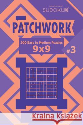 Sudoku Patchwork - 200 Easy to Medium Puzzles 9x9 (Volume 3) Dart Veider 9781544649573