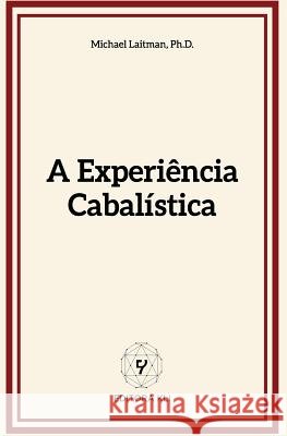 A Experiência Cabalística Michael Laitman 9781544650067