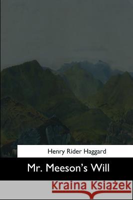 Mr. Meeson's Will Henry Rider Haggard 9781544650241 Createspace Independent Publishing Platform