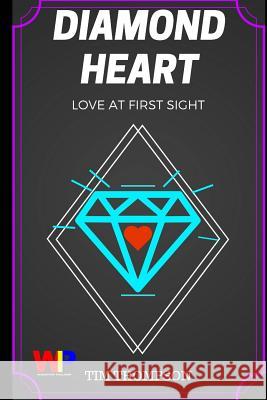 Diamond Heart: Love At First Sight Thompson, Tim 9781544650906 Createspace Independent Publishing Platform