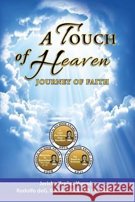 A Touch of Heaven: Journey of Faith Dr Rodolfo De Guzman Ibane Jericho Ibanez Yumul 9781544651361