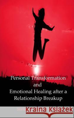 Personal Transformation and Emotional Healing after a Relationship Breakup (Personal Transformation, Relationship Breakup, Emotional Healing, Self Est De Cruz-Coleridge, Stirling 9781544654157