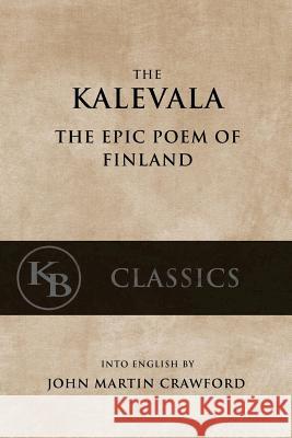 Kalevala: The Epic Poem of Finland John Martin Crawford 9781544654355 Createspace Independent Publishing Platform