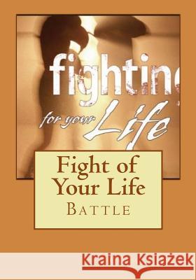 Fight of Your Life: Fighting Through the Challenges of Life Can Be Hard Just Pushing Through the Normal Issues But It Can Be Even Harder W Carolyn a. Ayers Prophetess Carolyn Ayers 9781544654423