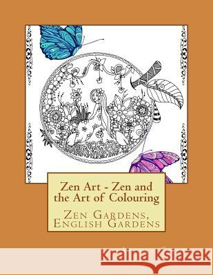 ZenArt - Zen Gardens, English Gardens, La La Land: Zen and the Art of Colouring Shaw, Alicia 9781544654522