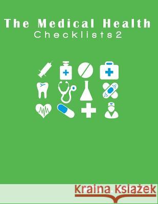 The medical checklist2: How to Get health caregiver Right Spears, Rita L. 9781544654874 Createspace Independent Publishing Platform