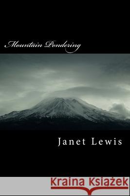 Mountain Pondering Janet Marie Lewis 9781544655536 Createspace Independent Publishing Platform