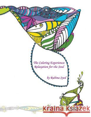 The Coloring Experience: : Relaxation for the Soul Syed, Rubina 9781544656045