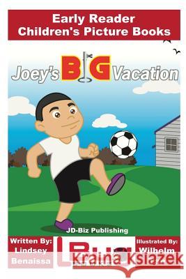 Joey's Big Vacation - Early Reader - Children's Picture Books Lindsey Benaissa John Davidson Wilhelm Tan 9781544656267