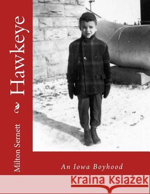 Hawkeye: An Iowa Boyhood Milton C. Sernett 9781544657226