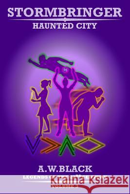 Stormbringer: Haunted City A. W. Black 9781544657882 Createspace Independent Publishing Platform