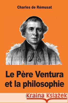Le Père Ventura et la philosophie De Remusat, Charles 9781544658636