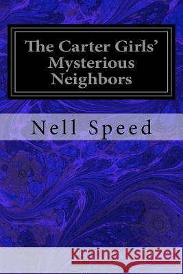 The Carter Girls' Mysterious Neighbors Nell Speed 9781544658711 Createspace Independent Publishing Platform