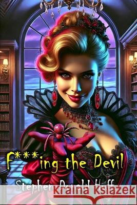 Fucking the Devil: Shores of Silver Seas: Collected Short Stories 2000 - 2006 Stephen Donald Huff, Dr 9781544659527 Createspace Independent Publishing Platform