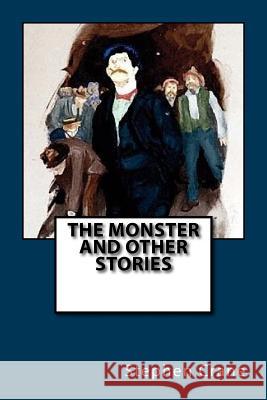 The Monster and Other Stories Stephen Crane 9781544659602 Createspace Independent Publishing Platform