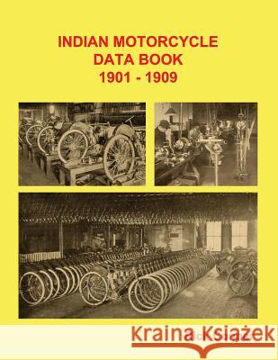 Indian Motorcycle Data Book 1901-1909 Rick Conner 9781544661490 Createspace Independent Publishing Platform