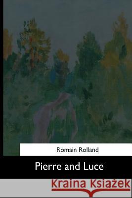 Pierre and Luce Romain Rolland 9781544663258