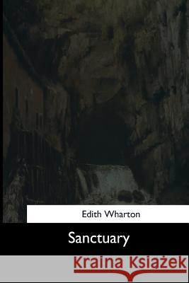 Sanctuary Edith Wharton 9781544665641 Createspace Independent Publishing Platform
