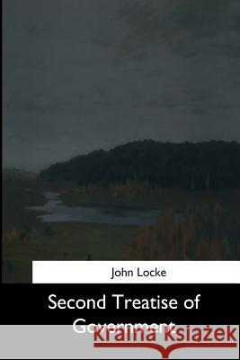 Second Treatise of Government John Locke 9781544665962 Createspace Independent Publishing Platform